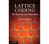 Lattice Coding for Signals and Networks: A Structured Coding Approach to Quantization, Modulation and Multiuser Information Theory