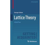 Lattice Theory: A Brief Tour (Getting Acquainted)