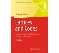 Lattices and Codes: A Course Partially Based on Lectures by Friedrich Hirzebruch (Advanced Lectures in Mathematics)