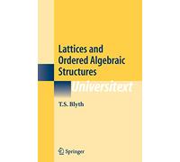 Lattices and Ordered Algebraic Structures (Universitext)