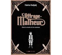 L'Attrape-Malheur, tome 1 - Entre la meule et les couteau