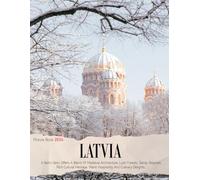Latvia: A Coffee Table Picture Book or Perfect Gift for tourism & travel lovers.....Relaxing & Meditation.