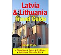 Latvia & Lithuania Travel Guide: Attractions, Eating, Drinking, Shopping & Places To Stay