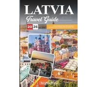 LATVIA TRAVEL GUIDE 2026: Uncover Medieval Towns, Baltic Coastlines, and Cultural Layers in Northern Europe’s Hidden Gem