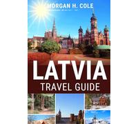 LATVIA TRAVEL GUIDE: Secret Cities, Wild Nature, and Local Wonders