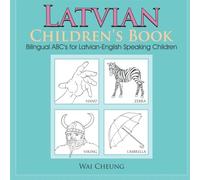 Latvian Children's Book: Bilingual ABC's for Latvian-English Speaking Children
