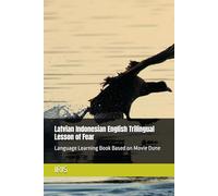 Latvian Indonesian English Trilingual Lesson of Fear: Language Learning Book Based on Movie Dune