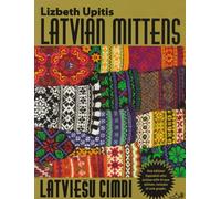 Latvian Mittens : Traditional Designs & Techniques