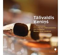 Latvian National Symphony Orchestra, Eva Bindere, Guntars Freibergs, Ernests Medins, Elvijs Endelis, Mikus Balins, Elina Endzele - Talivaldis Kenins: Violin Concerto, Concerto for 5 Percussionists and Orchestra, Beatae Voces Tenebrae