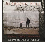 Latvian Radio Choir - Glorious Hill