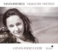 Latvian Radio Choir, Sigvards Klava, Kaspars Putnins - Santa Ratniece - Vigilia Del Mattino