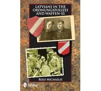 Latvians in the Ordnungspolizei and Waffen-SS