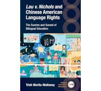Lau v. Nichols and Chinese American Language Rights : The Sunrise and Sunset of Bilingual Education