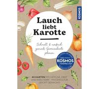 Lauch liebt Karotte: Schnell und einfach geniale Gemüsebeete planen - 40 Karten mit Gemüse, Obst & Kräutern - Mischkultur leicht gemacht! Das Karten-Set ist ein perfektes Geschenk für alle Garten-Fans