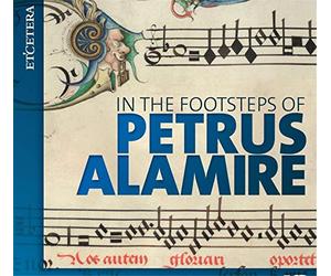 Laudantes Consort/Henry's Eight/Capilla Flamenca/Ned Kamerkoor/Egidius Kwartet+ - OCKEGHEM/des PREZ/dela RUE/WILLAERT/ISAAC/MOTON/AGRICOLA:In the Footsteps of Petrus Alamire
