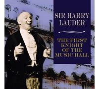 Lauder, Harry - Sir Harry Lauder - First Knight Of The Music Hall