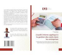 L'audit interne appliqué à la gestion des coûts dans les entreprises: L'application de l'audit interne à la gestion du patrimoine des entreprises privées au Mali