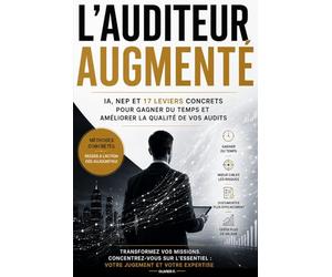 L'Auditeur Augmenté: IA, NEP et productivité : le nouveau standard du commissariat aux comptes