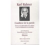 L'auditeur de la parole : Ecrits sur la philosophie de la religion et sur les fondements de la théologie de Karl Rahner (6 juin 2013) Broché