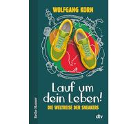 Lauf um dein Leben! Die Weltreise der Sneakers