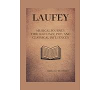 Laufey: Musical Journey Through Jazz, Pop, and Classical Influences (Lives That Shaped the World: Timeless Tales of Influence)