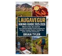 LAUGAVEGUR HIKING GUIDE 2025-2026: What to See, Do and Eat - Your Ultimate Budget Travel Companion for Families, Couples, Seniors, Tourists, Students, ... (ULTIMATE BUDGET-FRIENDLY GUIDEBOOK)