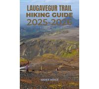 LAUGAVEGUR TRAIL HIKING GUIDE 2025-2026: The Ultimate Trekking Adventure Through Iceland’s Highlands: 14 (Trailblazers: Ultimate Hiking Adventures Series)