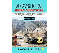 LAUGAVEGUR TRAIL HIKING GUIDE 2026: Essential Tips, Maps, and Itineraries for an Epic Adventure in Iceland’s Rugged Wilderness