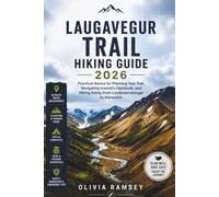 LAUGAVEGUR TRAIL HIKING GUIDE 2026: Practical Advice for Planning Your Trek, Navigating Iceland's Highlands, and Hiking Safely from Landmannalaugar to Þórsmörk