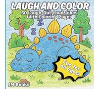 Laugh and Color: 50 Laugh-Out-Loud Jokes With Coloring Pages: A Kids’ Joke and Coloring Book with Silly Animals, Knock-Knock Jokes, and Creative Fun for Ages 7-11