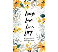 Laugh Love Loss LIFE A Poetry Collection by Johnny George