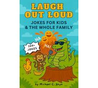 Laugh Out Loud: 700+ Hilarious Knock-Knock Jokes, Dad Jokes, Puns & Silly Laughs for Kids & The Whole Family -- Perfect for Early Readers Ages 5-8