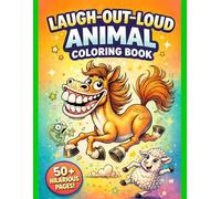 Laugh-Out-Loud Animal Coloring Book: Hilarious Silly Animals with Big Expressions, Goofy Faces & Fun Cartoon Creatures for Kids, Teens & Adults