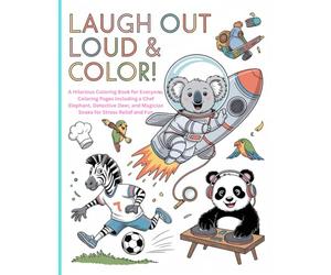 Laugh Out Loud & Color!: A Hilarious Coloring Book for Everyone, Pages Including a Chef Elephant, Detective Deer, and Magician Snake for Stress Relief and Fun