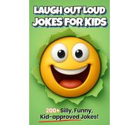Laugh Out Loud Jokes for Kids: The Ultimate Collection of 200+ Silly, Funny, Kid-Approved Jokes