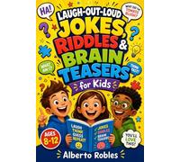 Laugh-Out-Loud Jokes, Riddles & Brain Teasers for Kids: 500+ Clean Jokes, Tricky Riddles, Funny Questions, Word Games, and Brain Challenges for Kids Ages 8-12
