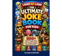 LAUGH OUT LOUD! THE ULTIMATE JOKE BOOK FOR KIDS: 500+ Side-Splitting Jokes, Riddles, Knock-Knock Jokes, Tongue Twisters, and Fun Activities
