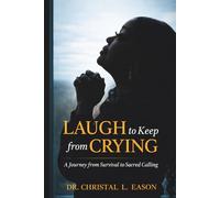 Laugh to Keep From Crying: A Journey from Survival to Sacred Calling