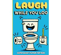 Laugh While You Loo: Easter Basket Stuffers for Teens | A Fun Bathroom Book for Boys and Girls