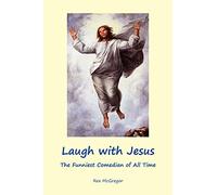 Laugh with Jesus: The Funniest Comedian of All Time