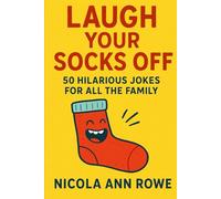 Laugh Your Socks Off: 50 Hilarious Jokes for All the Family