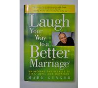 Laugh Your Way to a Better Marriage: Unlocking the Secrets to Life, Love, and Marriage