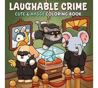 Laughable Crime: A Cute & Hygge Coloring Book for Adults and Teens Featuring Silly Animal Criminals and Humorous Scenes for Relaxation