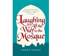 Laughing All the Way to the Mosque : The Misadventures of a Muslim Woman