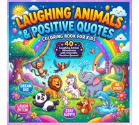 Laughing Animals & Positive Quotes Coloring Book for Kids: 40 Funny Animal Adventures with Colorable Positive Quotes to Inspire Happiness, Creativity, Confidence, and Kindness