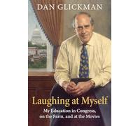 Laughing at Myself: My Education in Congress, on the Farm, and at the Movies