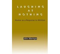 Laughing at Nothing: Humor as a Response to Nihilism