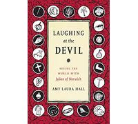 Laughing at the Devil: Seeing the World with Julian of Norwich