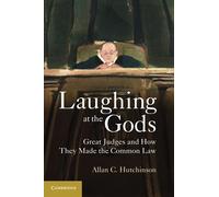 Laughing at the Gods – Great Judges and How They Made the Common Law