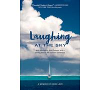 Laughing at the Sky: Wild Adventure, Bold Dreams, and a Daring Search for a Stolen Childhood
